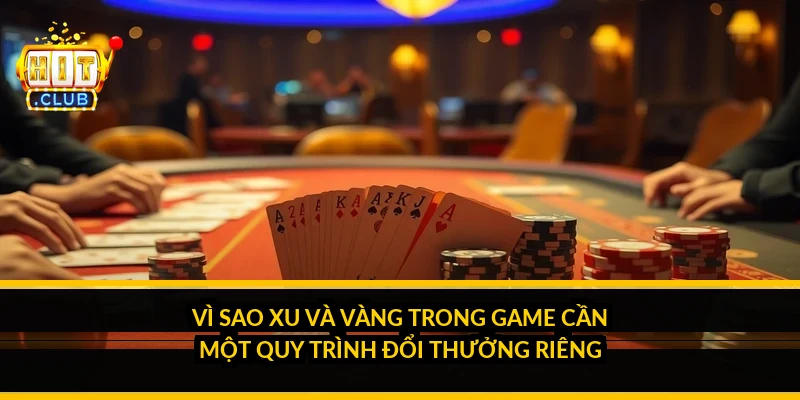 V&igrave; sao xu v&agrave; v&agrave;ng trong game cần một quy tr&igrave;nh đổi thưởng ri&ecirc;ng?